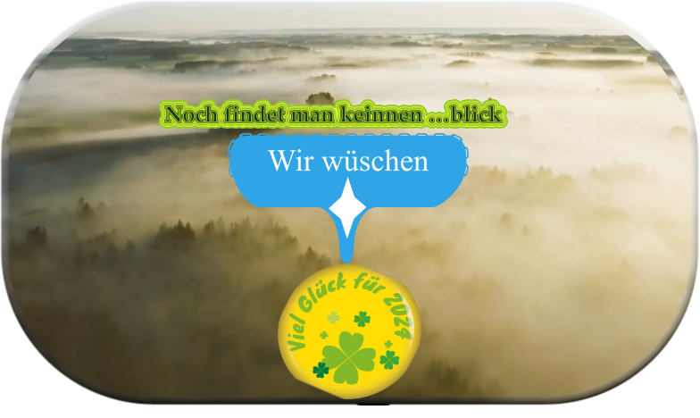 Noch findet man keinnen …blick Wir wüschen  Wir wüschen
